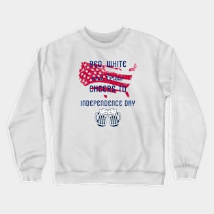 Red, white and brew. Cheers to Independence Day Crewneck Sweatshirt